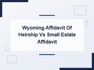 Affidavit of Heirship vs Small Estate in Wyoming